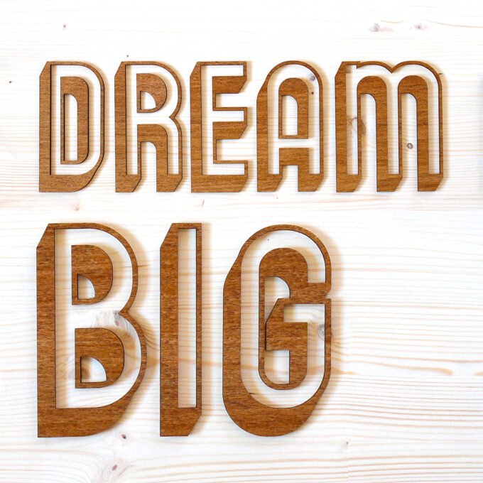 Dream big