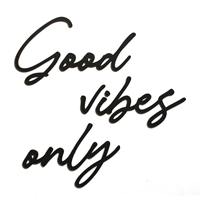 Good vibes only